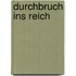 Durchbruch ins Reich