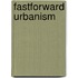 Fastforward Urbanism