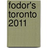 Fodor's Toronto 2011 by Fodor Travel Publications