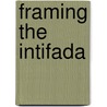Framing the Intifada door Gadi Wolfsfeld