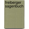 Freiberger Sagenbuch by Frank Löser