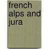 French Alps And Jura door Paul Scola