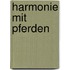 Harmonie mit Pferden