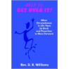 Help To Get Over It! by Rev.D.R. Williams