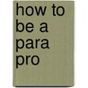 How To Be A Para Pro by Diane Twachtman-Cullen