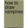How to Draw Vampires door David Hutchison