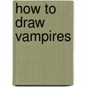 How to Draw Vampires by David Hutchison
