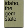 Idaho, the Gem State door Karen Edwards