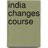 India Changes Course by Paul R. Dettman