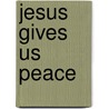 Jesus Gives Us Peace door Suzanne Lacoursiere