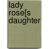 Lady Rose[s Daughter door Mrs Humphry Ward