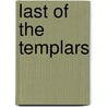 Last Of The Templars door William Watson
