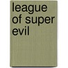 League Of Super Evil by Authors Various