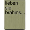 Lieben Sie Brahms... door Françoise Sagan