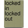Locked in Locked Out door Shawn Jennings