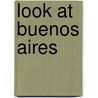 Look at Buenos Aires door Julian de Dios