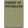Master of Miniatures door Jim Shepard