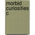 Morbid Curiosities C