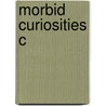 Morbid Curiosities C door Samuel J.M.M. Alberti