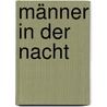 Männer in der Nacht by Ernst Weiss