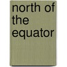 North Of The Equator by Dabydeen Cyril