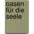 Oasen für die Seele