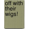Off With Their Wigs! door Charles Banner