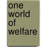 One World of Welfare door Gregory J. Kasza