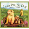 P is for Prairie Dog by Anthony Fredericks