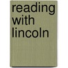 Reading With Lincoln door Robert C. Bray