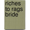 Riches To Rags Bride door Myrna Mackenzie