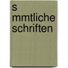 S Mmtliche Schriften door Karl Lachmann