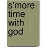S'more Time With God door Nancy Ferguson