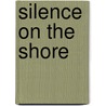 Silence On The Shore door Hugh Garner