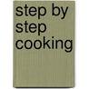 Step By Step Cooking by Arlene Diego