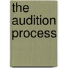 The Audition Process door Stuart Edward Dunkel