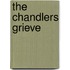 The Chandlers Grieve