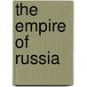 The Empire Of Russia door John Stevens Cabot Abbott