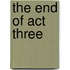 The End of Act Three