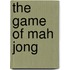 The Game of Mah Jong
