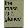 The Mass at a Glance door Mike Aquilina