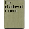 The Shadow of Rubens door Ann Diels