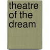 Theatre Of The Dream by Salomon Resnik
