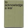 To Acknowledge a War door Paul M. Edwards