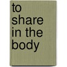 To Share in the Body door Craig Hovey