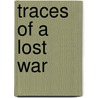 Traces of a Lost War by Richard Melvin Barone