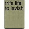 Trife Life to Lavish by Joy Deja King
