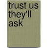 Trust Us They'Ll Ask door Group Publishing