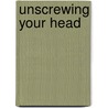 Unscrewing Your Head door Jr.B.S. Tillinghast