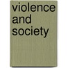 Violence And Society door Larry Ray